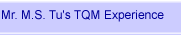 Mr. M.S. Tu's TQM Experience